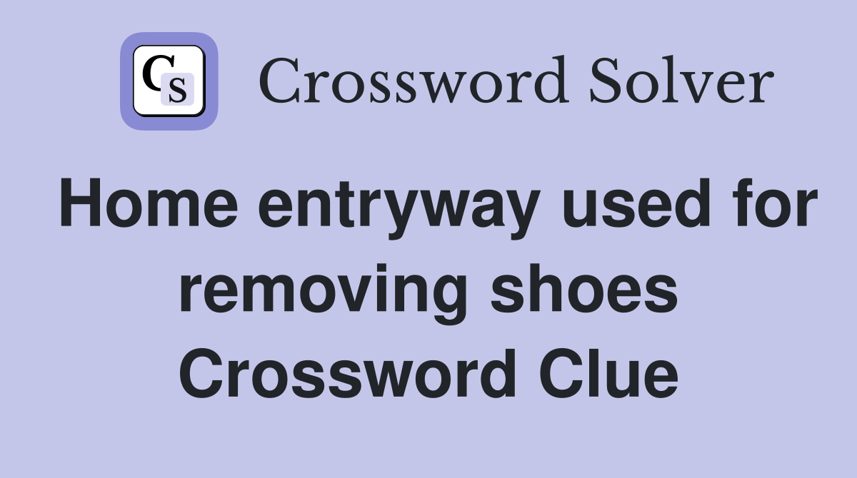 Home entryway used for removing shoes Crossword Clue