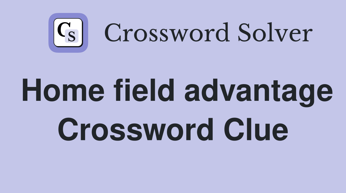 Home field advantage Crossword Clue