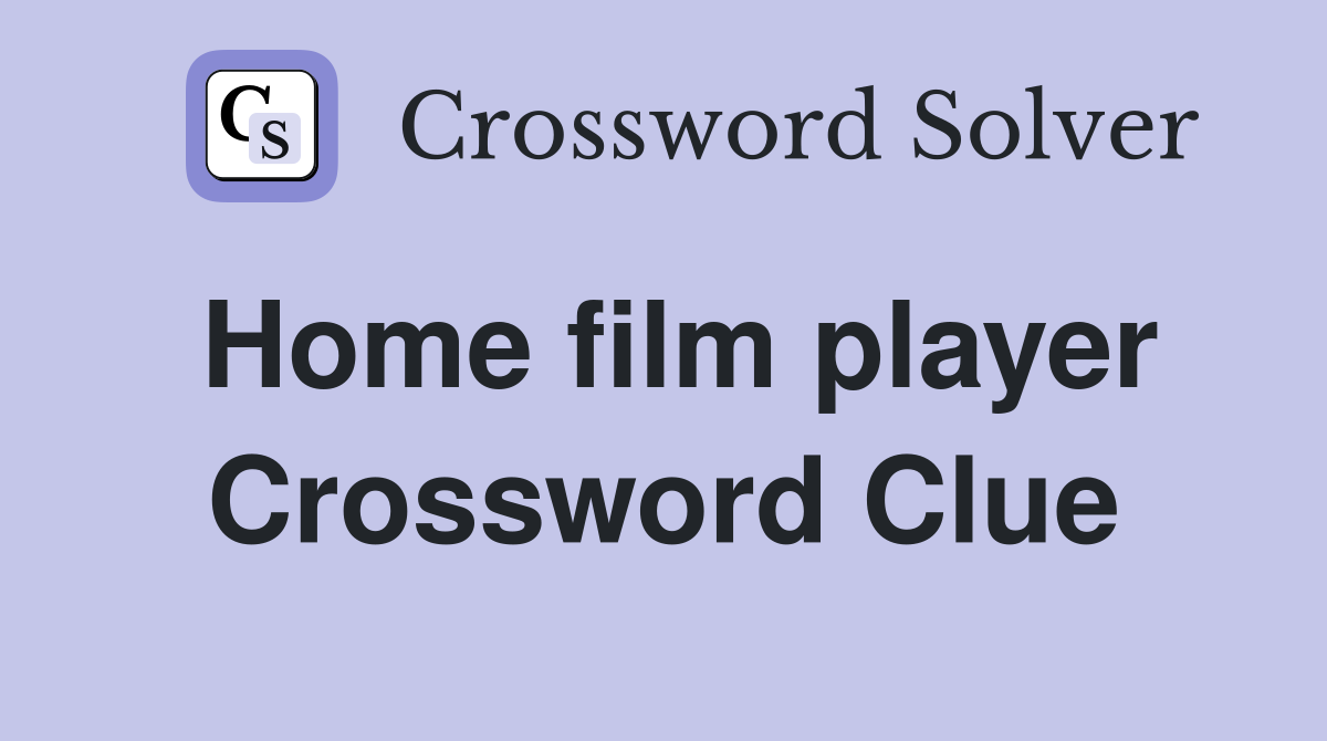 Home film player Crossword Clue