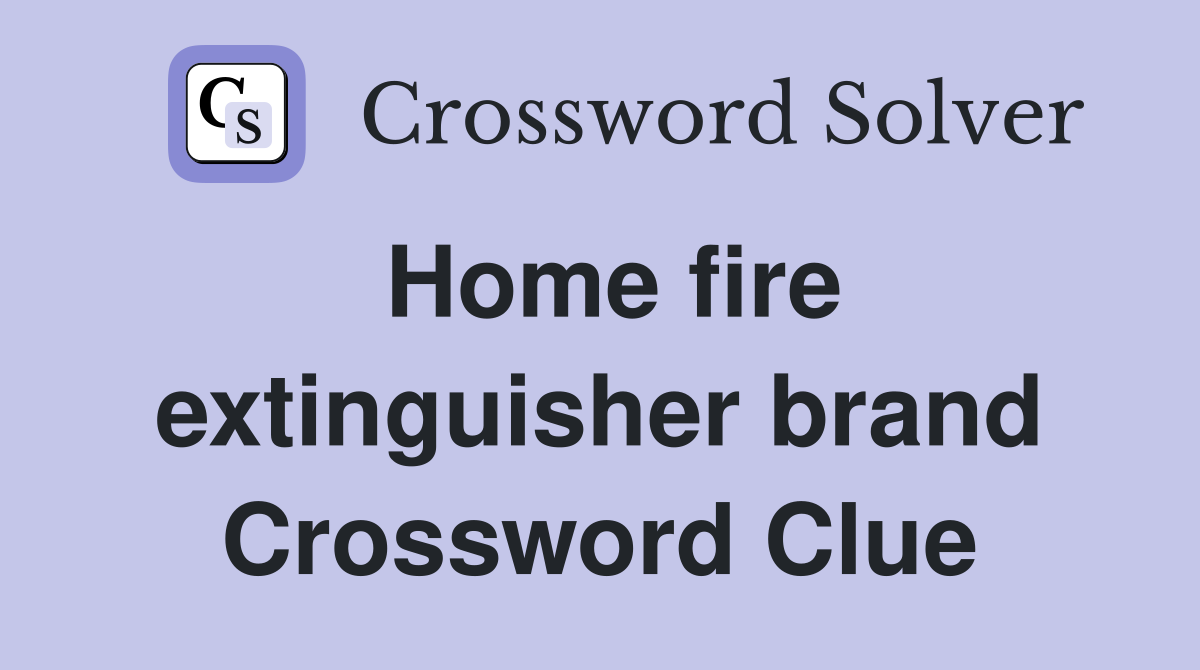 Home fire extinguisher brand Crossword Clue