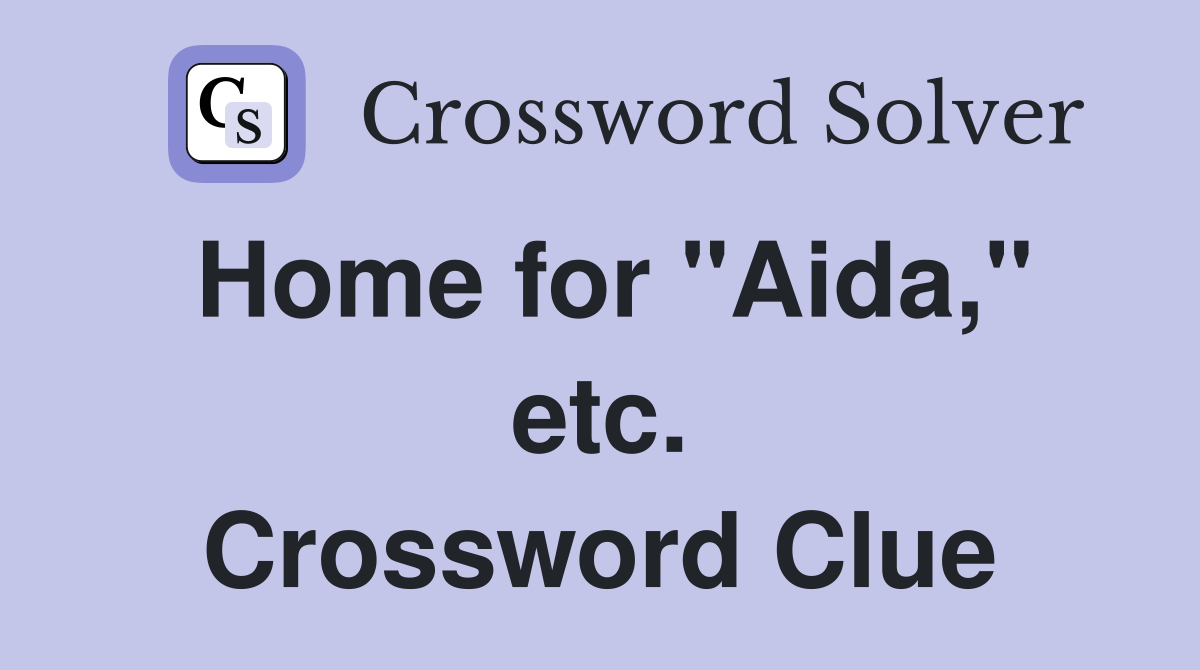 Home for "Aida," etc. Crossword Clue