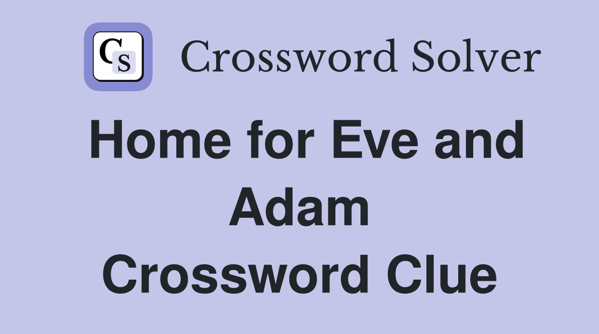 Home for Eve and Adam Crossword Clue
