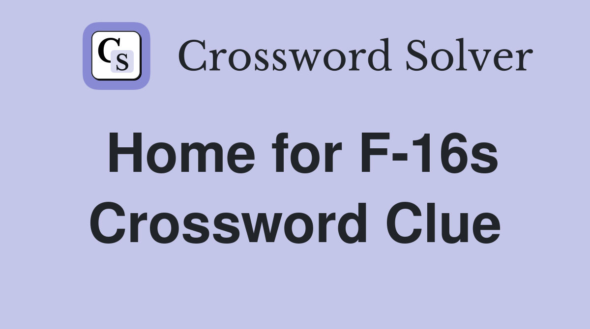 Home for F-16s Crossword Clue