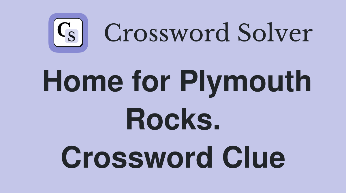 Home for Plymouth Rocks. Crossword Clue