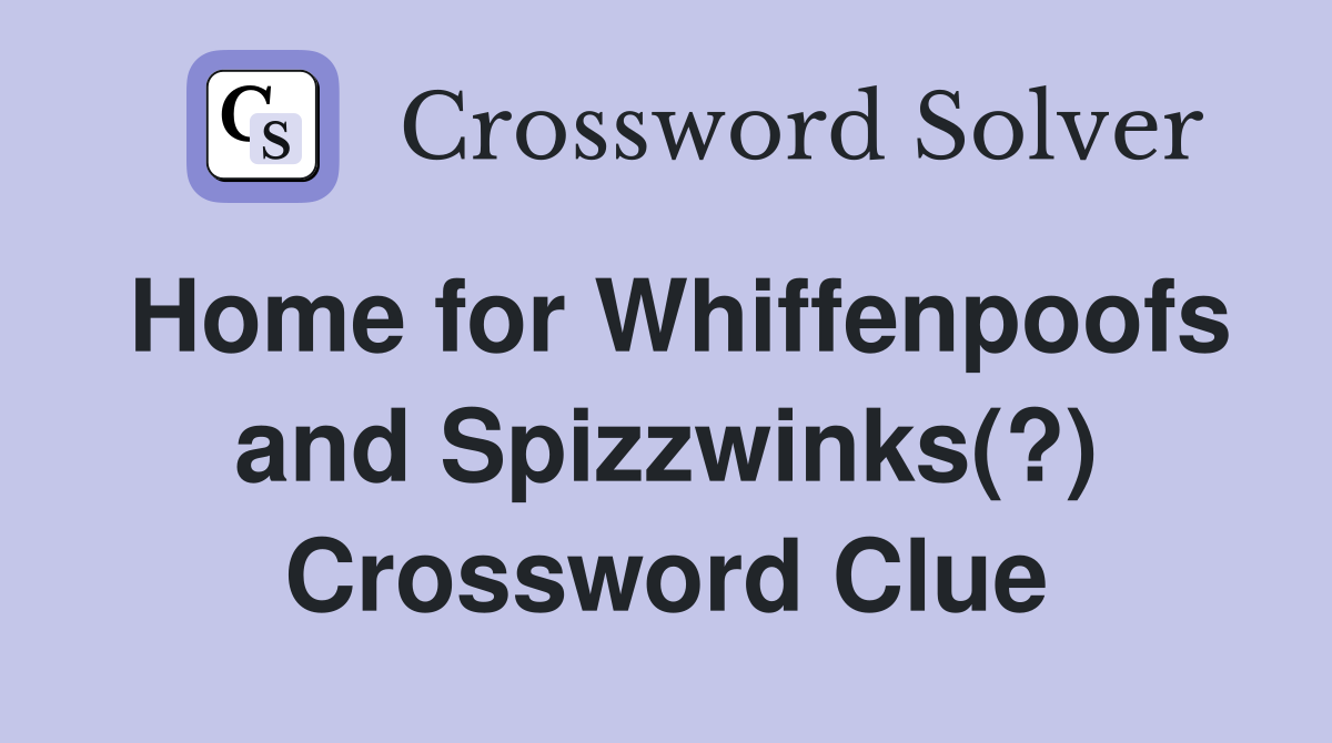 Home for Whiffenpoofs and Spizzwinks(?) Crossword Clue