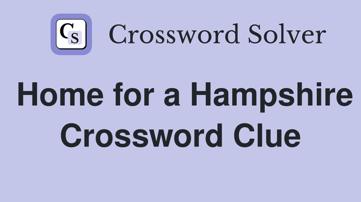 Home for a Hampshire Crossword Clue