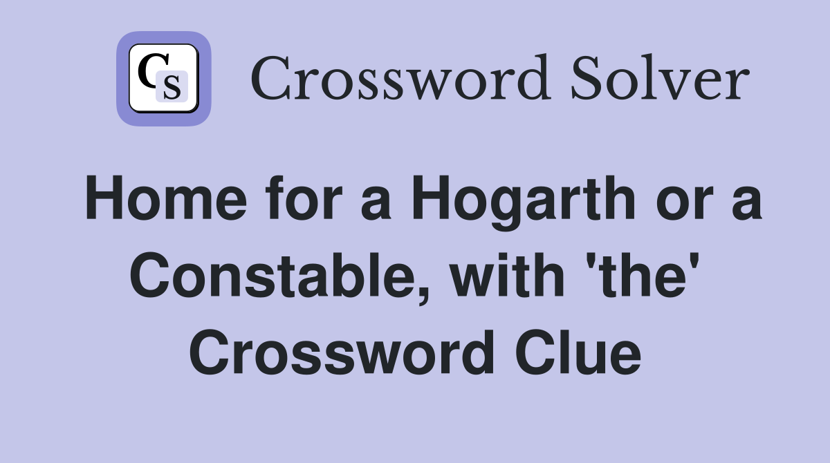 Home for a Hogarth or a Constable, with 'the' Crossword Clue