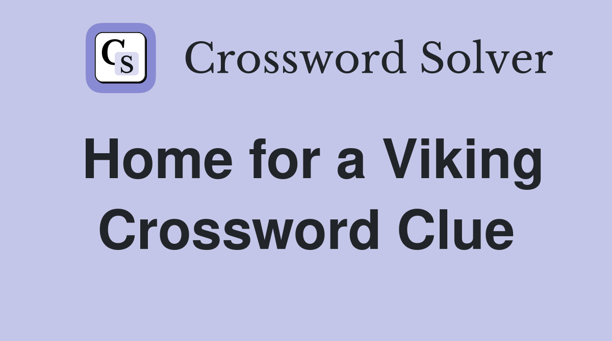 Home for a Viking Crossword Clue