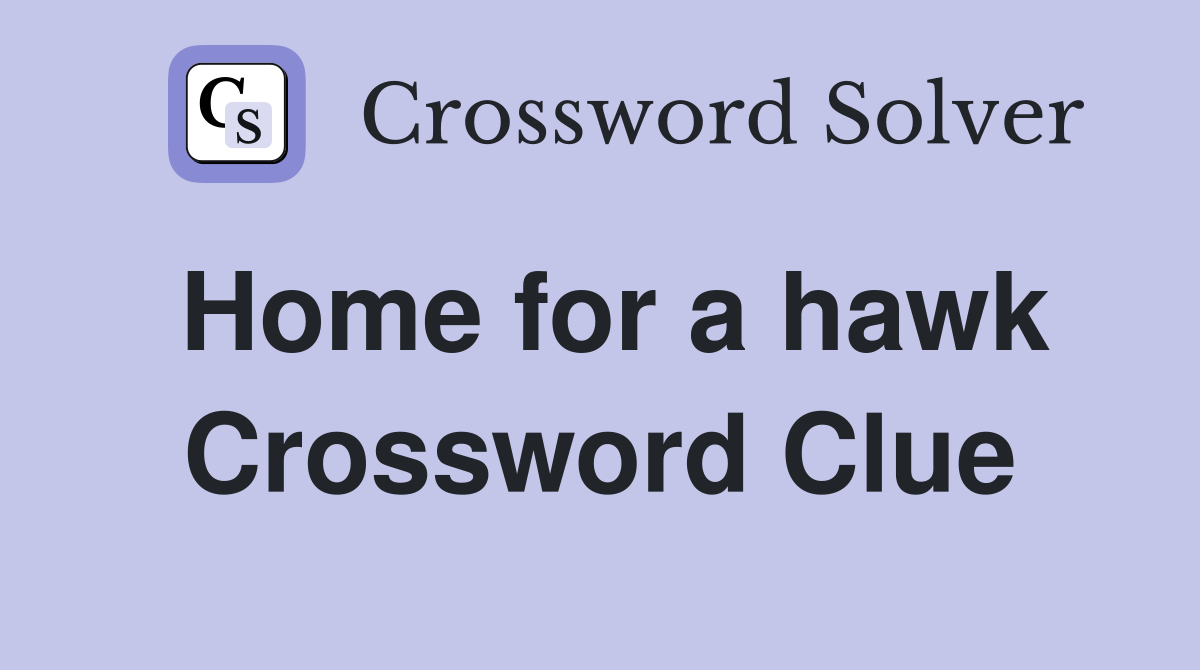 Home for a hawk Crossword Clue