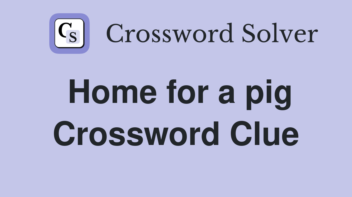 Home for a pig Crossword Clue