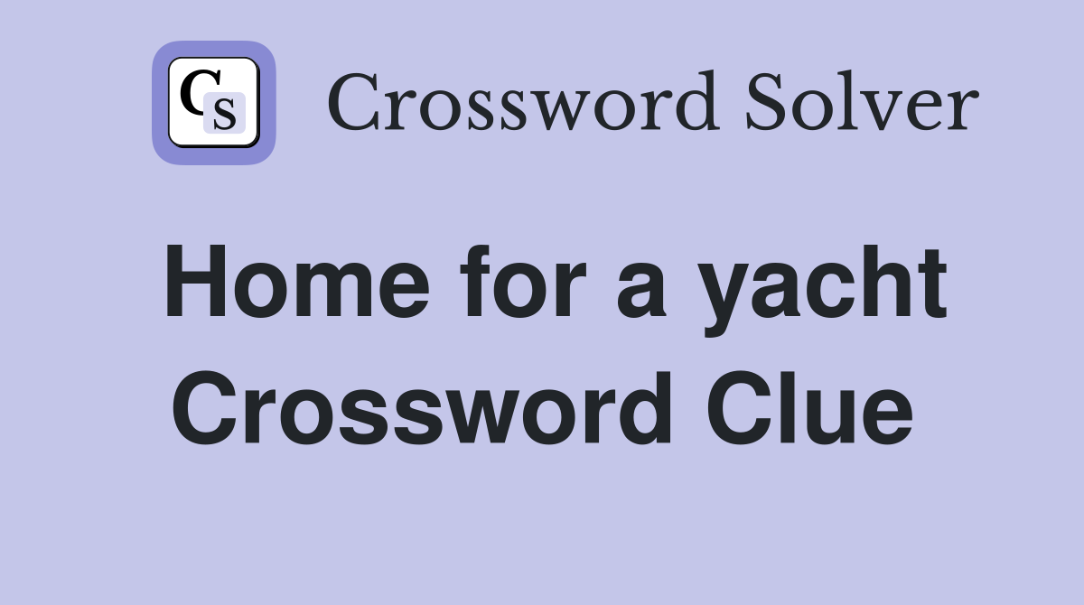 Home for a yacht Crossword Clue