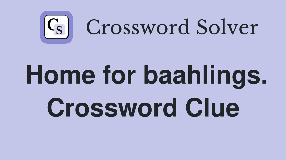 Home for baahlings. Crossword Clue