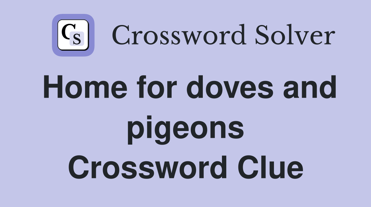 Home for doves and pigeons Crossword Clue