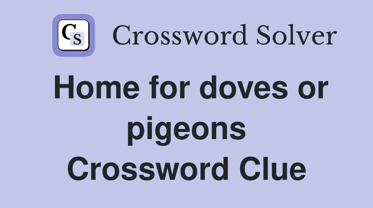 Home for doves or pigeons Crossword Clue
