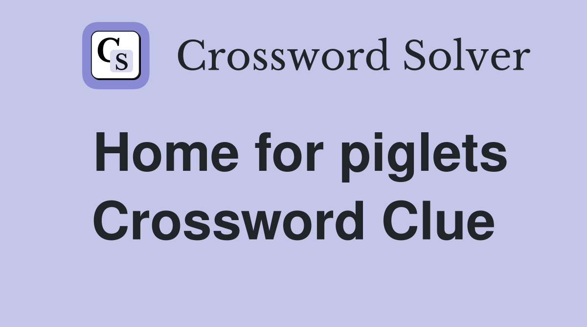 Home for piglets Crossword Clue