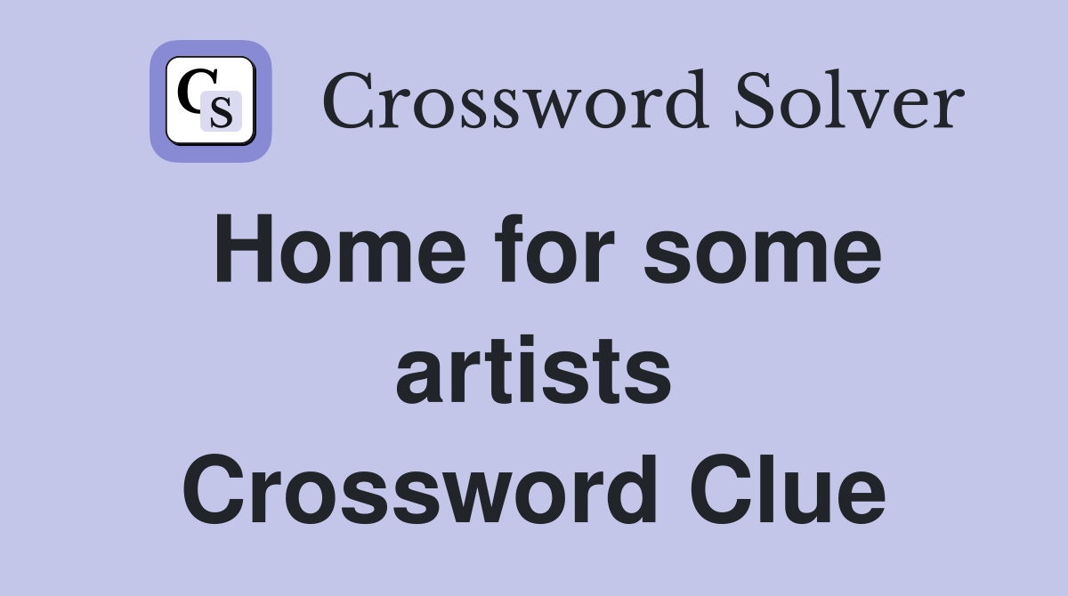Home for some artists Crossword Clue