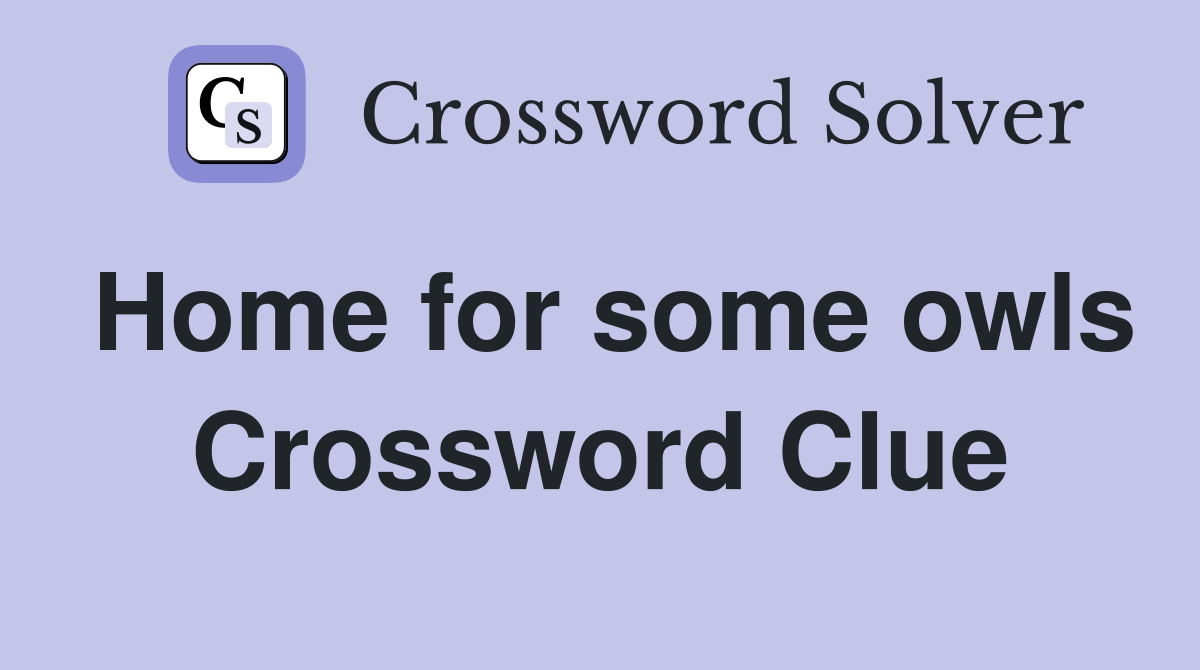 Home for some owls Crossword Clue