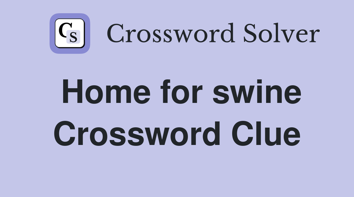 Home for swine Crossword Clue
