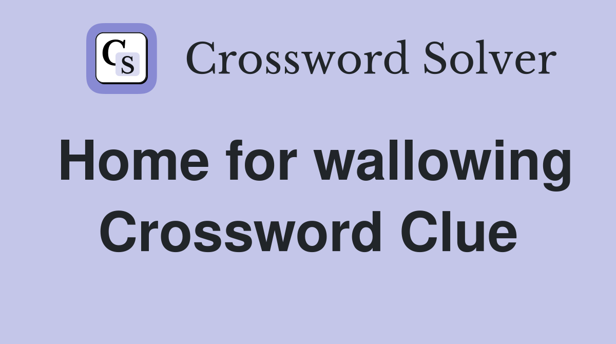 Home for wallowing Crossword Clue