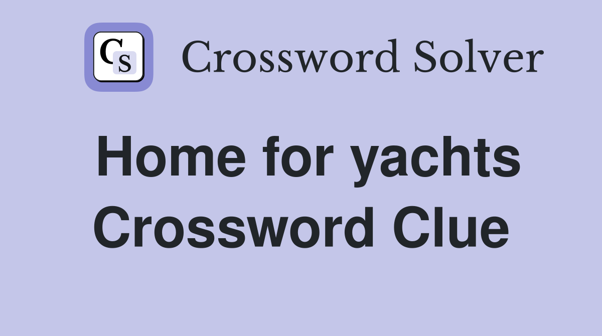 Home for yachts Crossword Clue
