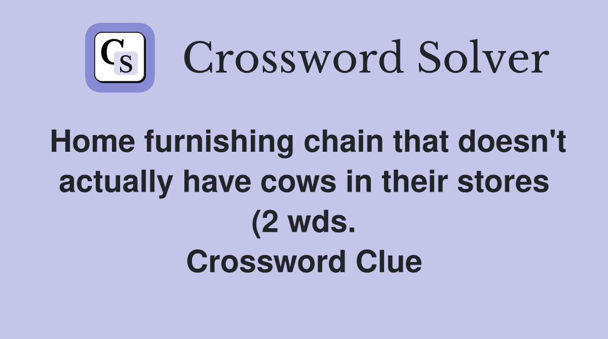 Home furnishing chain that doesn #39 t actually have cows in their stores Home furnishing chain that doesn #39 t actually have cows in their stores