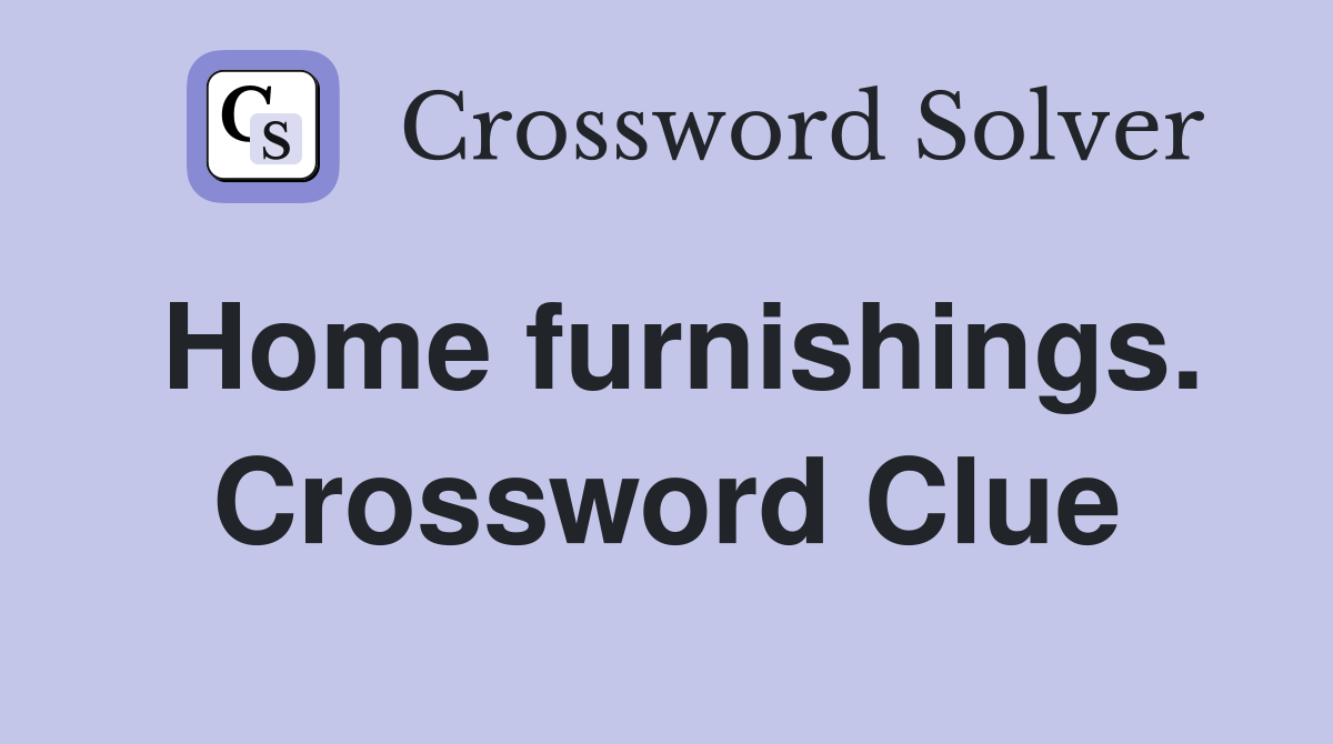 Home furnishings. Crossword Clue