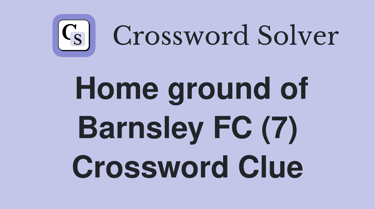 Home ground of Barnsley FC (7) Crossword Clue