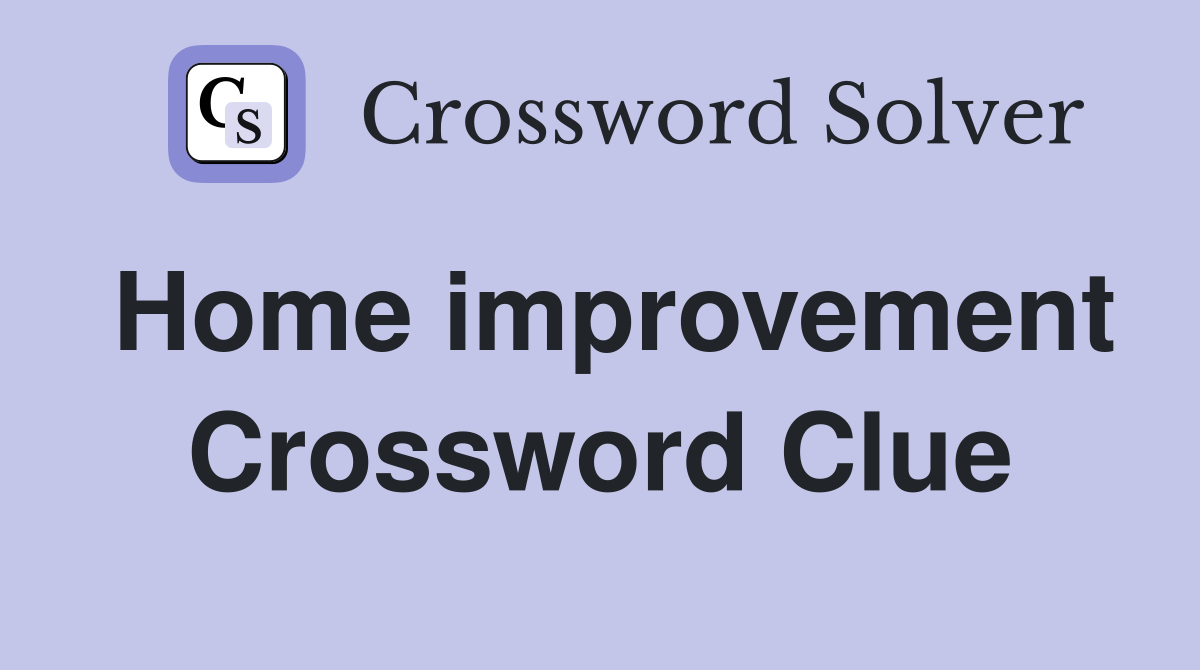 Home improvement Crossword Clue