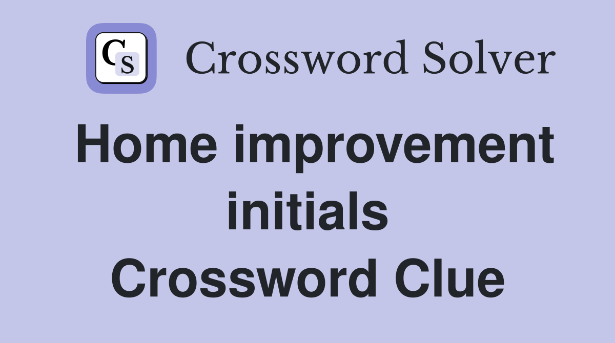 Home improvement initials Crossword Clue