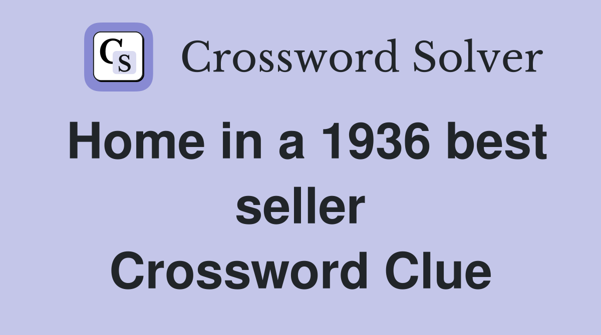 Home in a 1936 best seller Crossword Clue