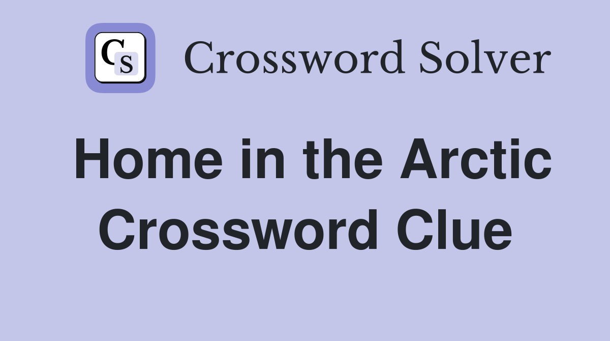 Home in the Arctic Crossword Clue