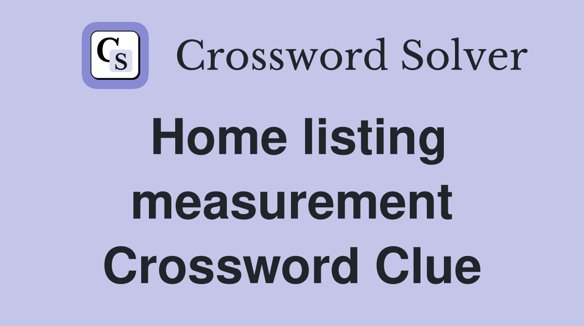 Home listing measurement Crossword Clue