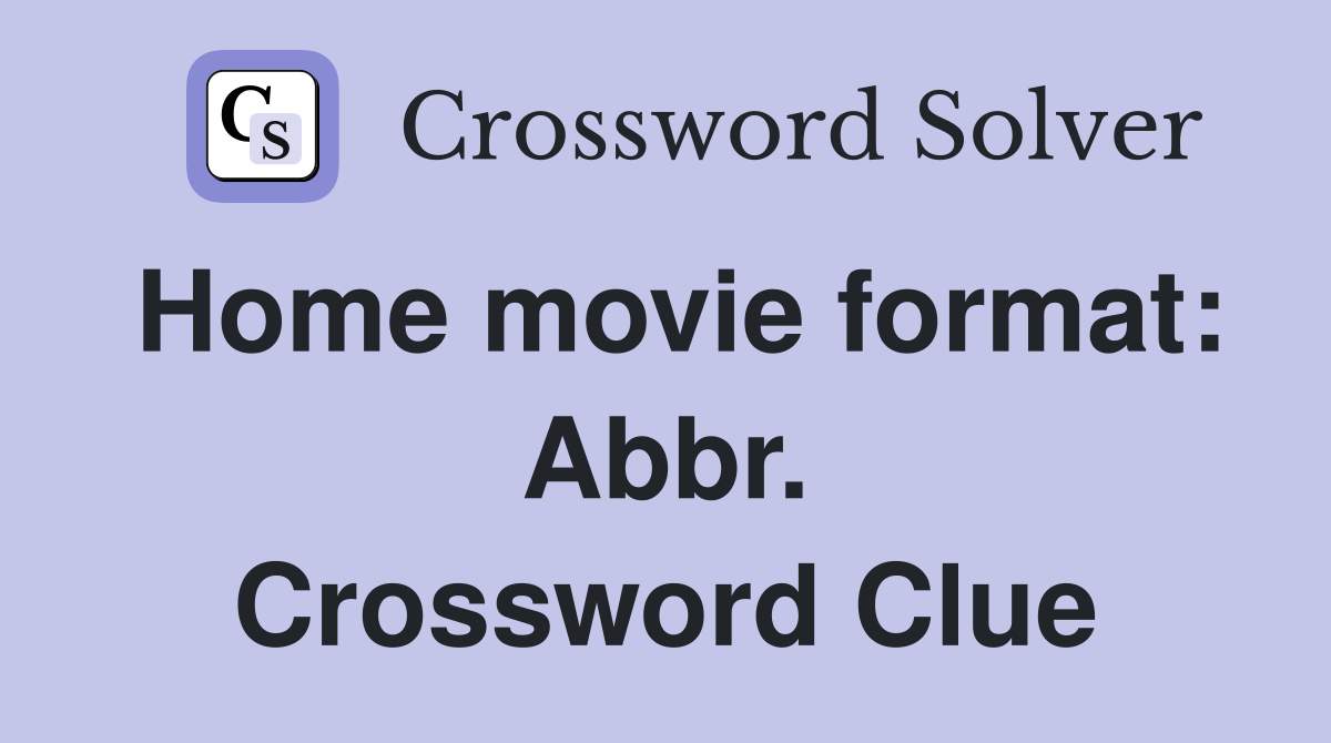 Home movie format: Abbr. Crossword Clue