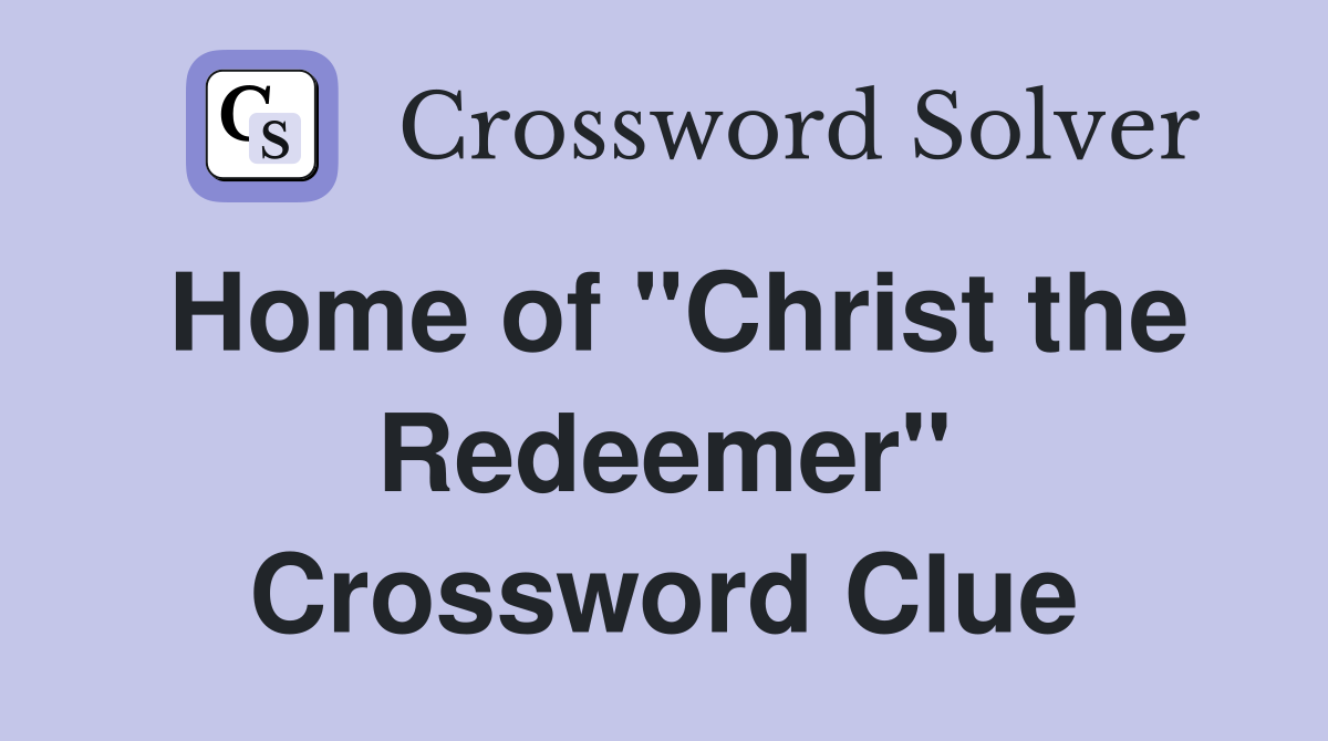 Home of "Christ the Redeemer" Crossword Clue