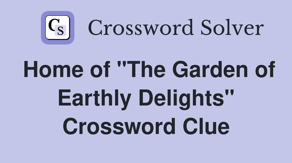 Home of "The Garden of Earthly Delights" Crossword Clue