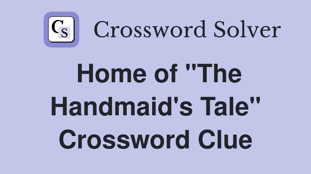 Home of "The Handmaid's Tale" Crossword Clue