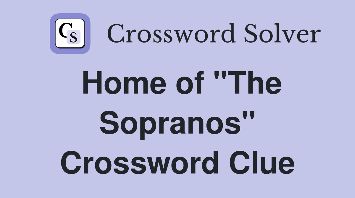 Home of "The Sopranos" Crossword Clue