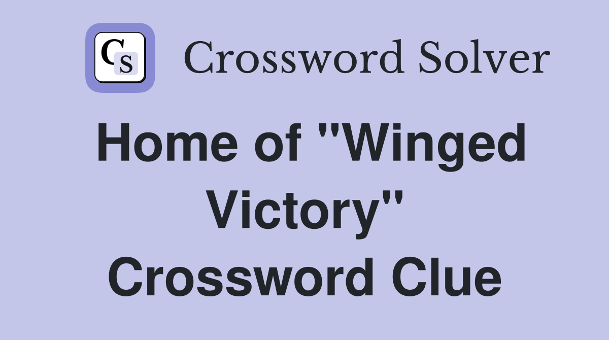 Home of "Winged Victory" Crossword Clue