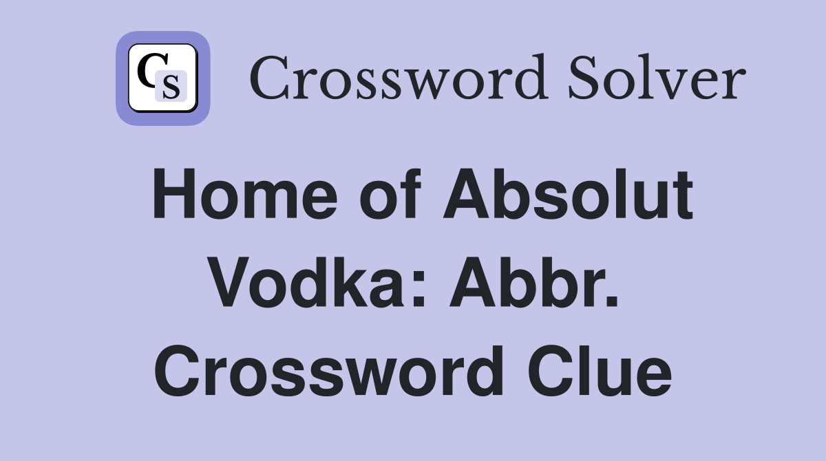 Home of Absolut Vodka: Abbr. Crossword Clue