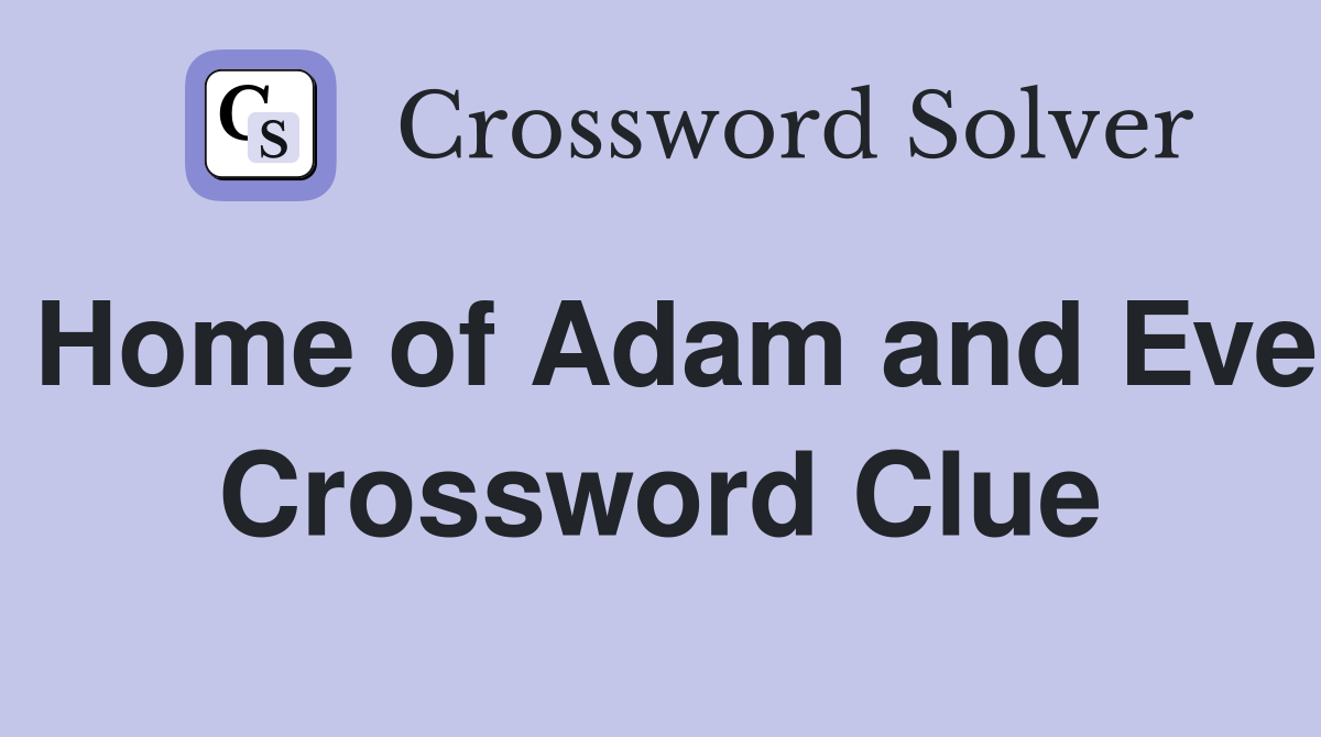 Home of Adam and Eve Crossword Clue