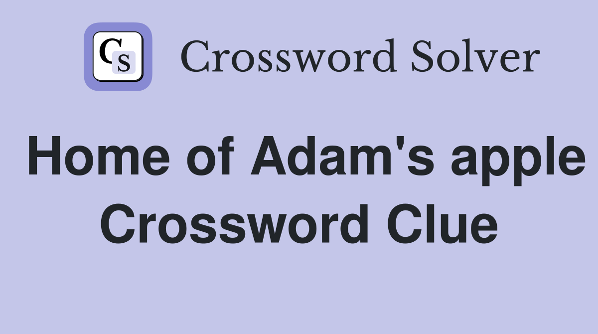 Home of Adam's apple Crossword Clue