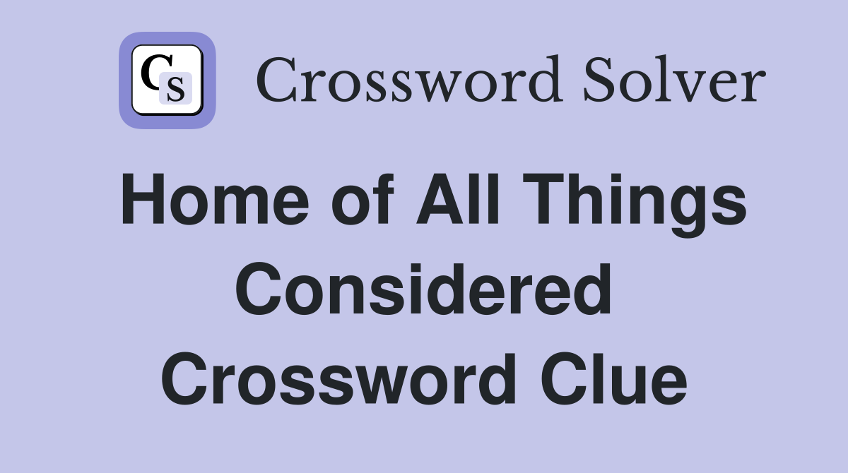 Home of All Things Considered Crossword Clue