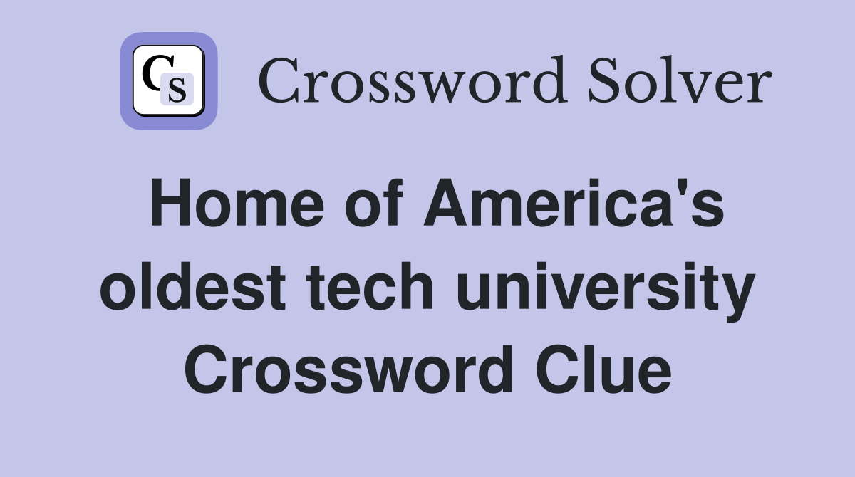 Home of America's oldest tech university Crossword Clue