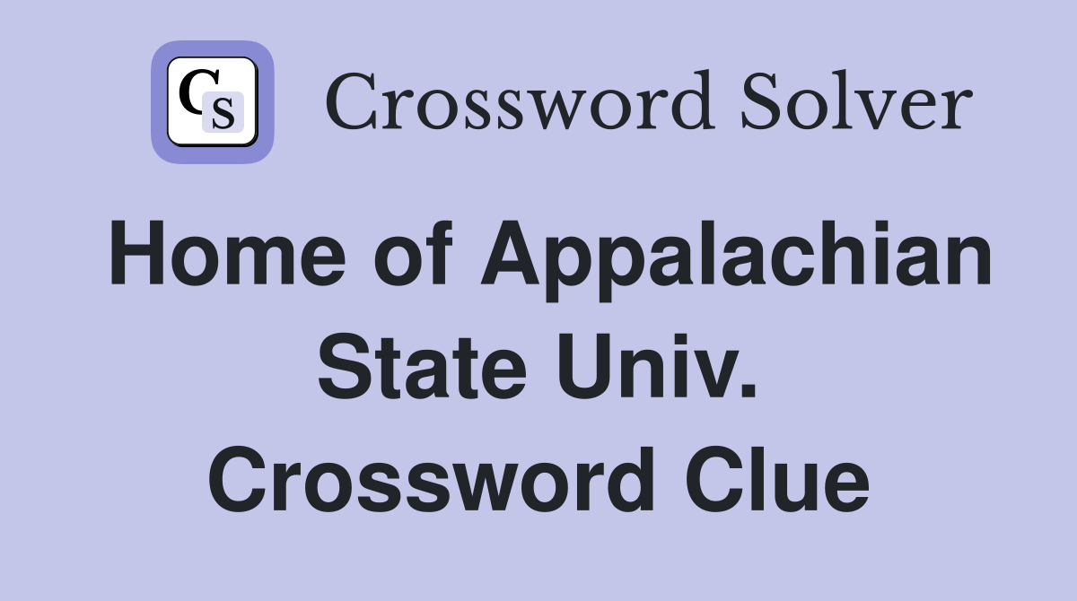 Home of Appalachian State Univ. Crossword Clue