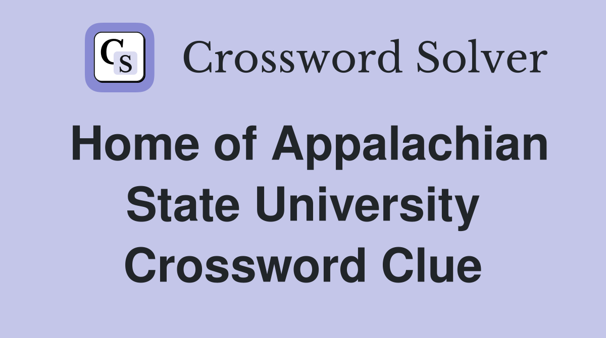 Home of Appalachian State University Crossword Clue
