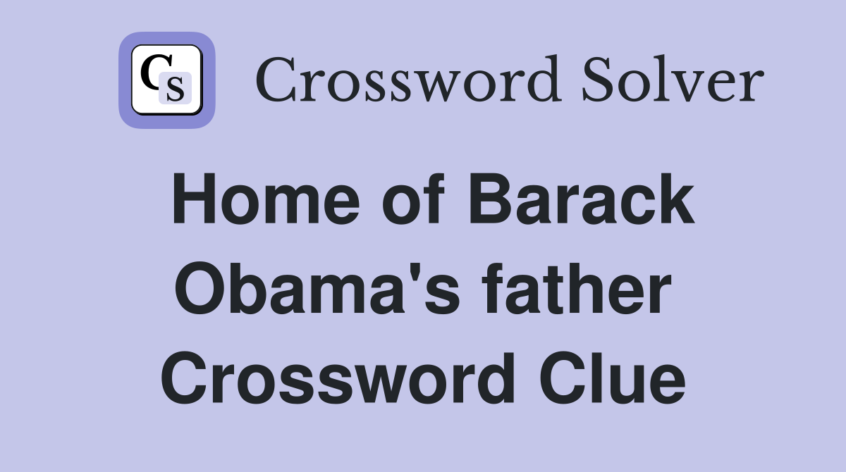 Home of Barack Obama's father Crossword Clue