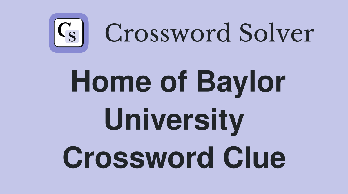 Home of Baylor University Crossword Clue