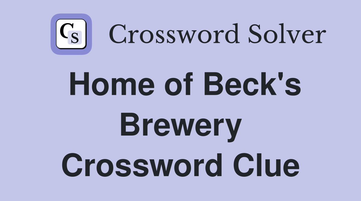 Home of Beck's Brewery Crossword Clue