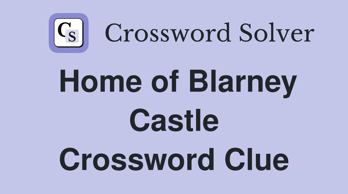Home of Blarney Castle Crossword Clue
