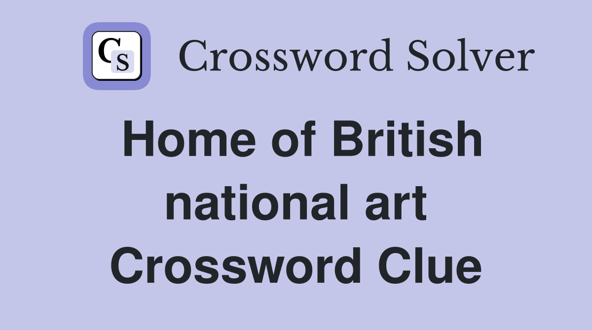 Home of British national art Crossword Clue